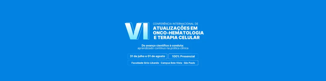 VI Conferência Internacional de Atualizações em Onco-hematologia e Terapia Celular
